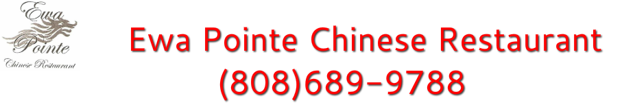 Ewa Pointe Chinese Restaurant 808-689-9788